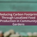 Reducing Carbon Footprint Through Localized Food Production in Community Gardens