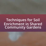 Techniques for Soil Enrichment in Shared Community Gardens