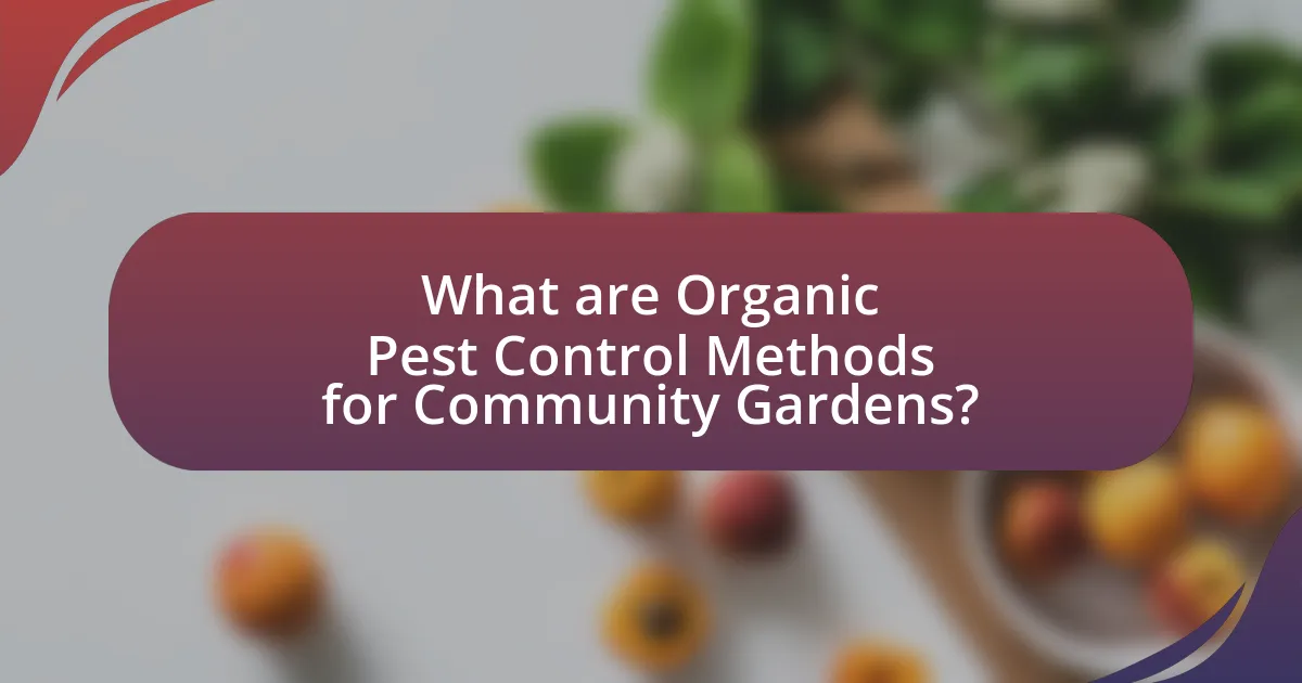 What are Organic Pest Control Methods for Community Gardens?