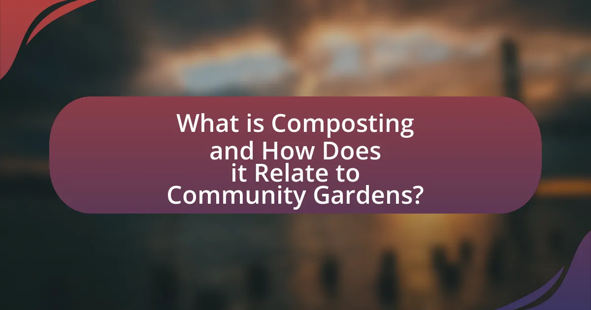 What is Composting and How Does it Relate to Community Gardens?