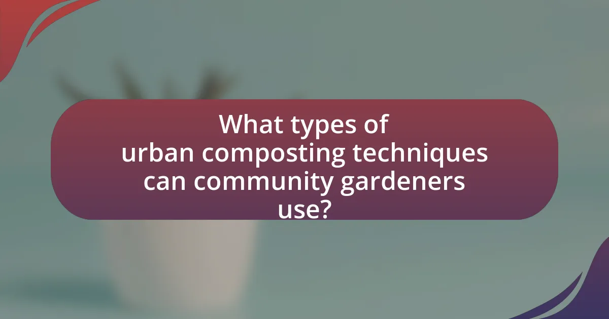 What types of urban composting techniques can community gardeners use?